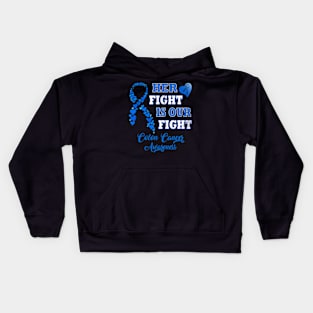 Her Fight Is Our Fight Colon Cancer Awareness Kids Hoodie